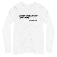 Insert Quote Here Long Sleeve